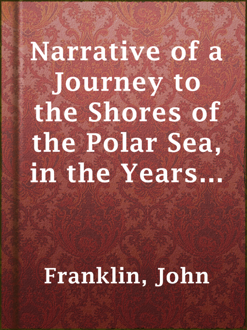 Title details for Narrative of a Journey to the Shores of the Polar Sea, in the Years 1819-20-21-22, Volume 1 by John Franklin - Available